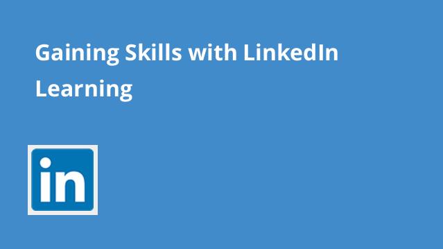 Gaining Skills with LinkedIn Learning